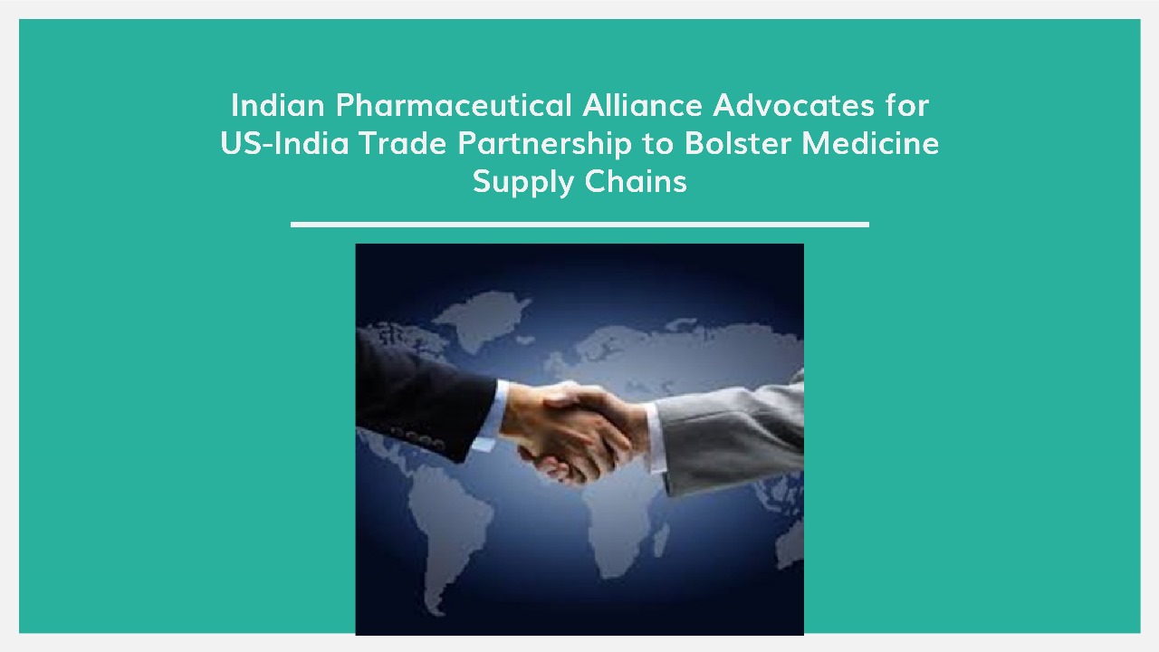 INDIAN PHARMACEUTICAL ALLIANCE ADVOCATES FOR US-INDIA TRADE PARTNERSHIP ...